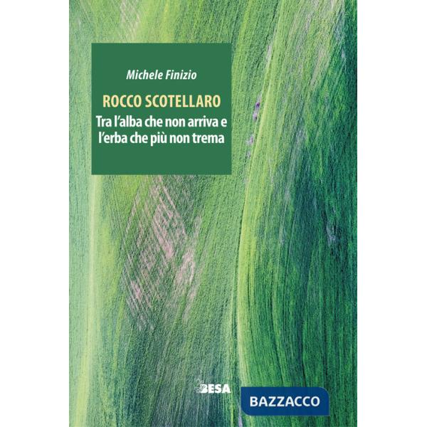 Rocco Scotellaro. Tra l'alba che non arriva e l'erba che più non trema