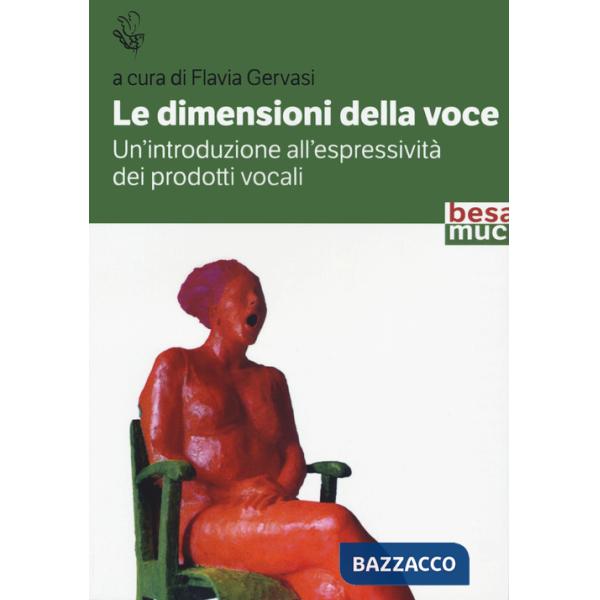 Dimensioni della voce. Un'introduzione all'espressività dei prodotti vocali (Le)