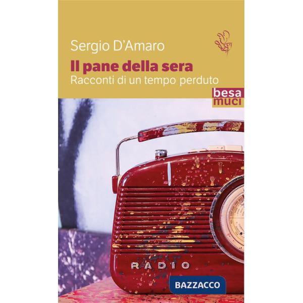 Pane della sera. Racconti di un tempo perduto (Il)