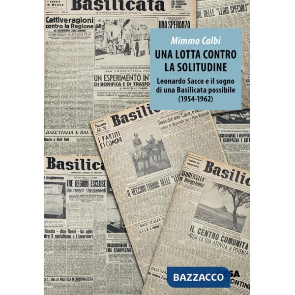 Lotta contro la solitudine. Leonardo Sacco e il sogno di una Basilicata possibile (1954-1962) (Una)