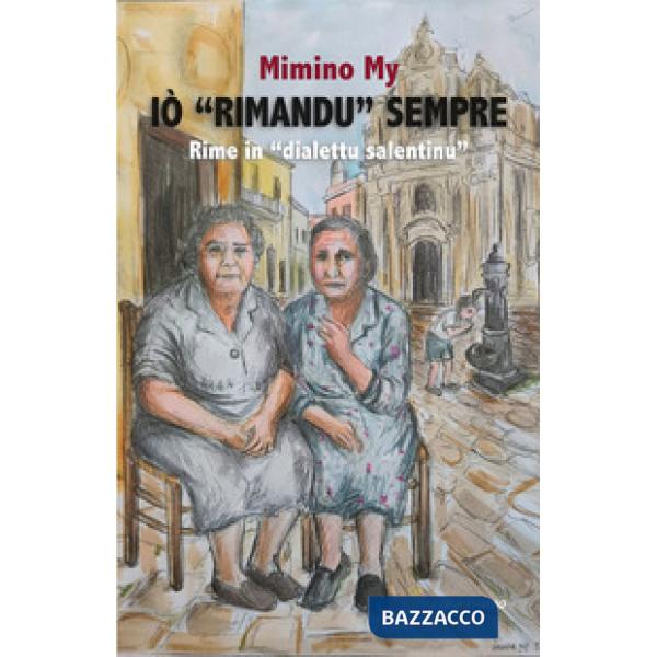 Iò «rimandu» sempre. Rime in «dialettu salentinu»