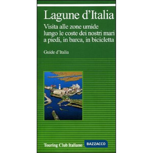 Lagune d'Italia e laghi costieri d'Italia. Visita alle zone umide lungo le coste