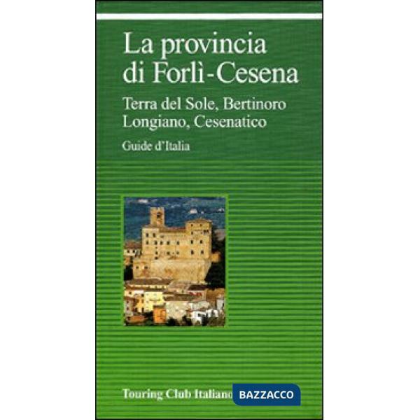 Provincia di Forlì-Cesena. Terra del sole, Bertinoro, Longiano, Cesenatico (La)