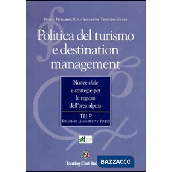 Politica del turismo e destination management. Nuove sfide e strategie per le re