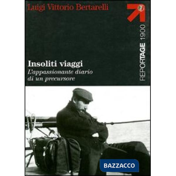 Insoliti viaggi. L'appassionante diario di un precursore
