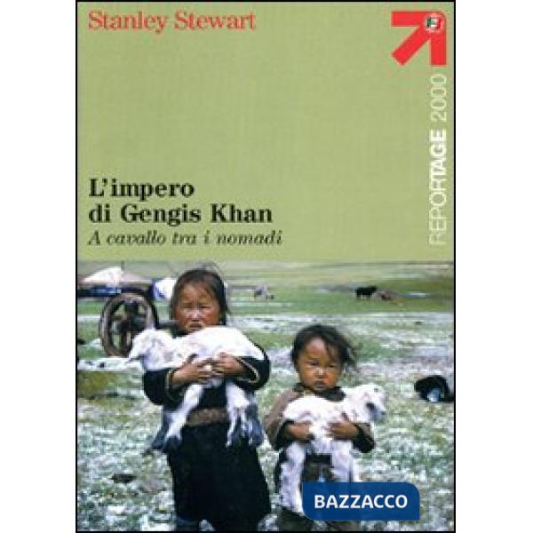 Impero di Gengis Khan. A cavallo tra i nomadi (L')