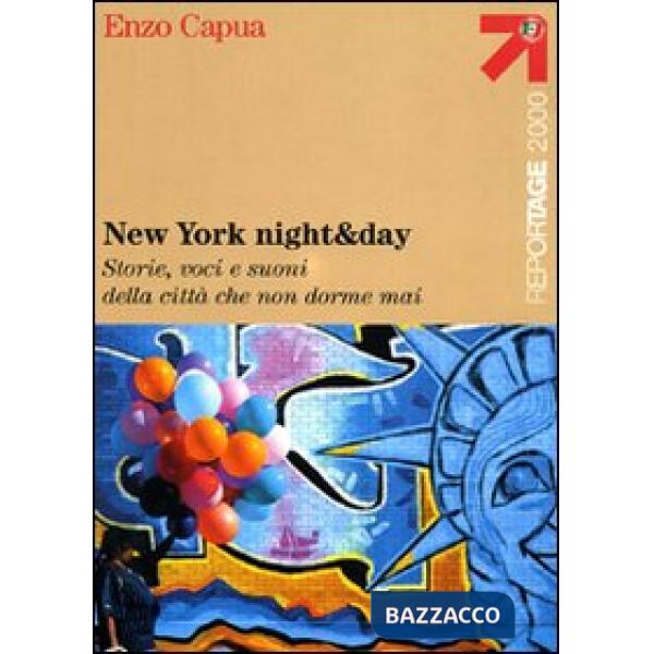 New York night & day. Storie, voci e suoni della città che non dorme mai