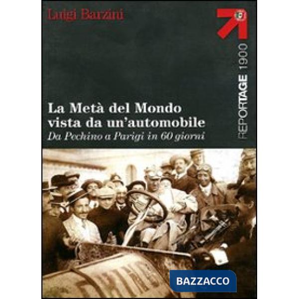 Metà del mondo vista da un'automobile. Da Pechino a Parigi in 60 giorni (La)