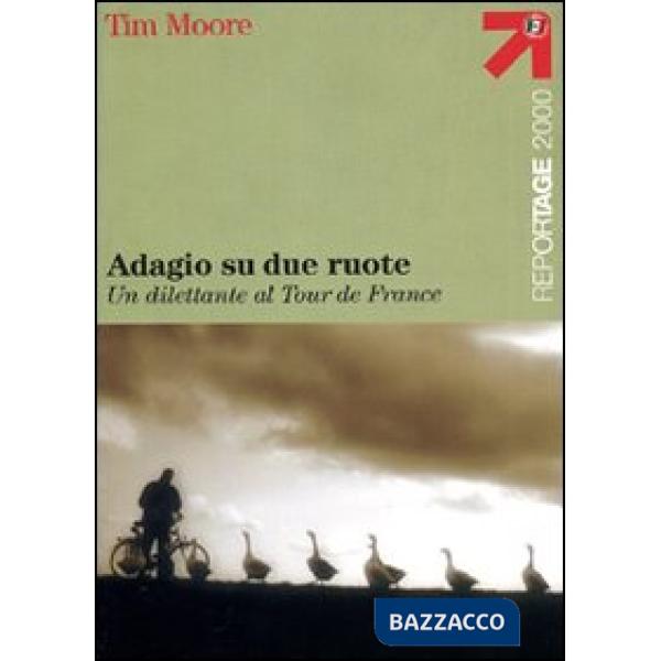 Adagio su due ruote. Un dilettante al tour de France