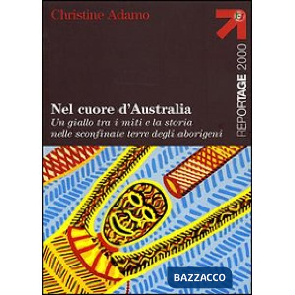 Nel cuore d'Australia. Un giallo tra i miti e la storia nelle sconfinate terre degli aborigeni