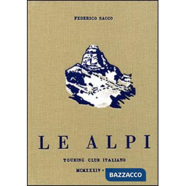 Alpi-Federico Sacco e le Alpi (rist. anast.) (Le)