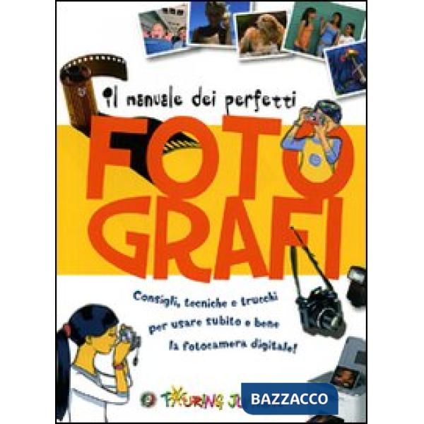 Manuale dei perfetti fotografi. Ediz. illustrata