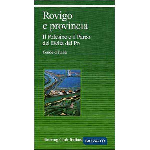 Rovigo e provincia. Il Polesine e il Parco del Delta del Po