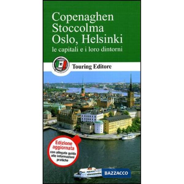 Copenaghen, Stoccolma, Oslo, Helsinki. Le capitali e i loro dintorni. Con guida alle informazioni pratiche