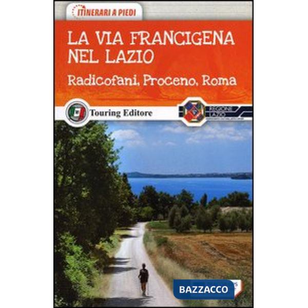 Via Francigena nel nord del Lazio. Radicofani, Proceno, Roma (La)