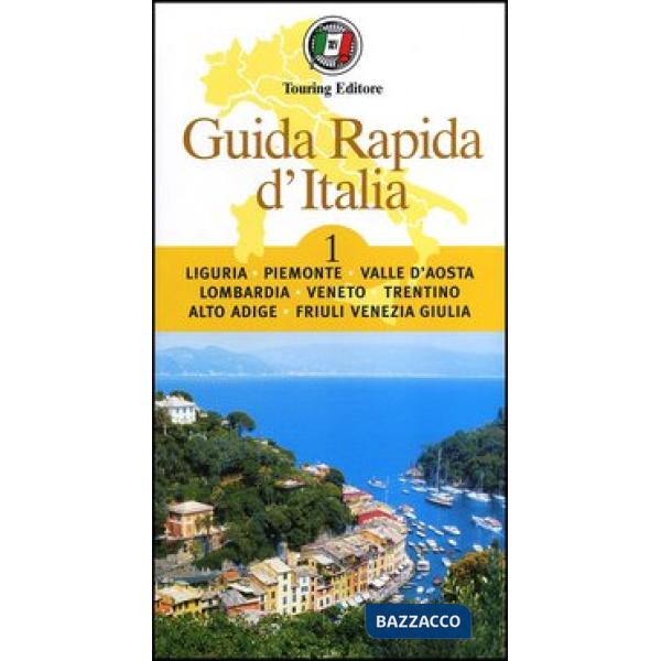 Guida rapida d'Italia. Vol. 1: Liguria, Piemonte, Valle d'Aosta, Lombardia, Veneto, Trentino-Alto Adige, Friuli-Venezia Giulia