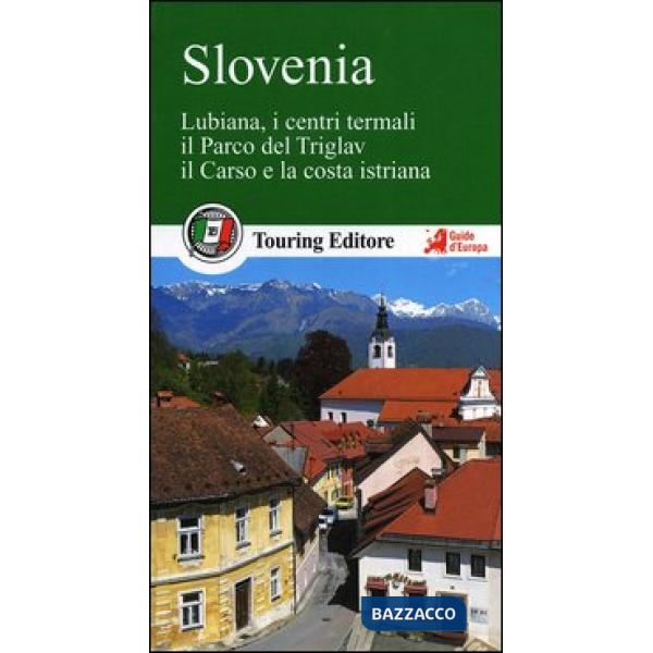 Slovenia. Lubiana, i centri termali, il parco del Triglav, il Carso e la costa i