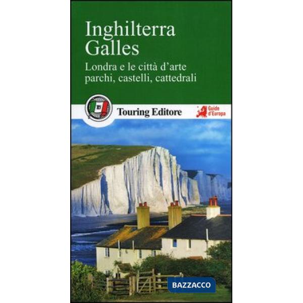 Inghilterra. Galles. Londra e le città d'arte, parchi, castelli, cattedrali. Con guida alle informazioni pratiche