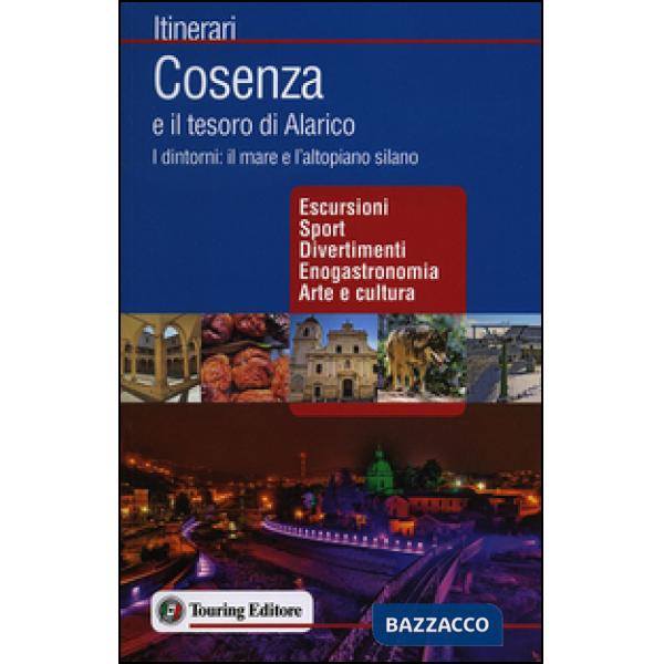 Cosenza e il tesoro di Alarico. I dintorni: il mare e l'altopiano silano