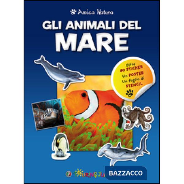 Animali del mare. Amica natura. Con adesivi (Gli)