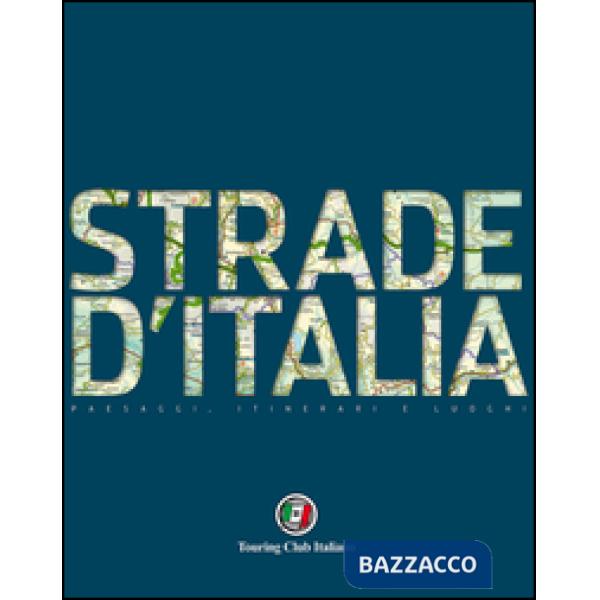 Strade d'Italia. 40 strade d'autore e un completo atlante stradale turistico 1:400.000
