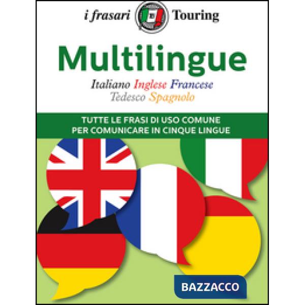Multilingue: italiano, inglese, francese, tedesco, spagnolo. Tutte le frasi di u