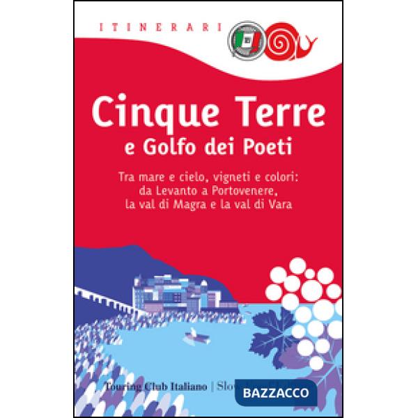 Cinque Terre e Golfo dei Poeti. Tra mare e cielo, vigneti e colori: da Levanto a