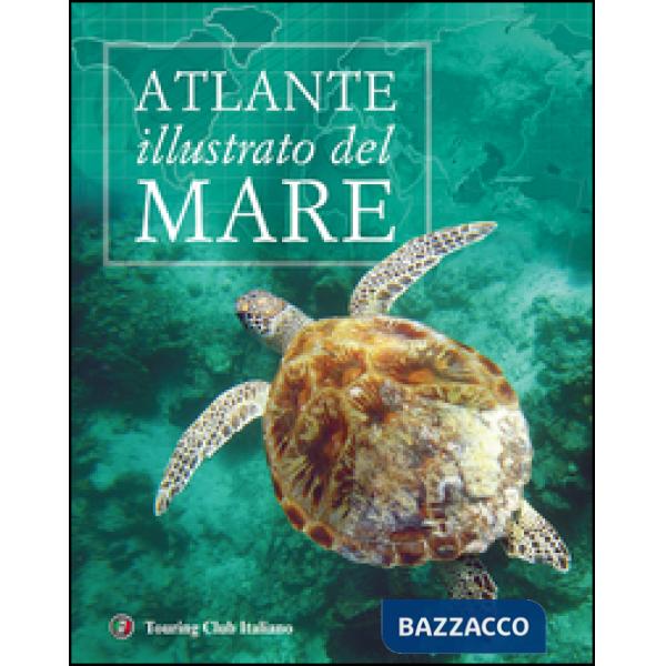 Atlante illustrato del mare. Ediz. illustrata