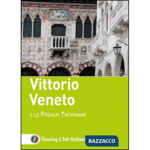 Vittorio Veneto e le Prealpi Trevigiane
