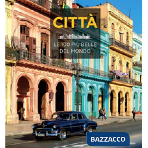 Città. Le 100 più belle del mondo