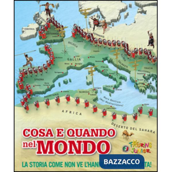 Cosa e quando nel mondo. La storia come non ve l'hanno mai raccontata!