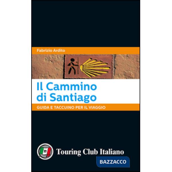 Cammino di Santiago. Guida e taccuino per il viaggio (Il)