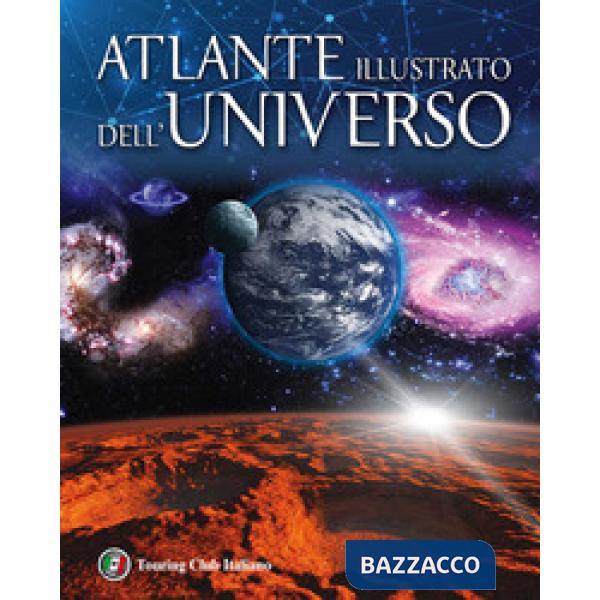 Atlante illustrato dell'universo. Ediz. a colori