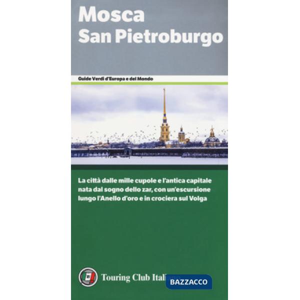 Mosca. San Pietroburgo. La città dalle mille cupole e l'antica capitale nata dal