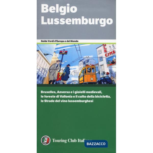 Belgio e Lussemburgo. Bruxelles, Anversa e i gioielli medievali, le foreste di Vallonia e il culto della bicicletta, le Strade d