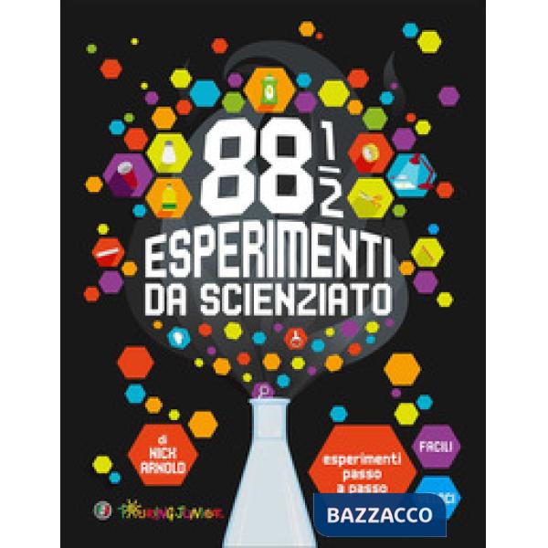 88 1/2 esperimenti da scienziato. Esperimenti passo a passo facili e veloci. Edi