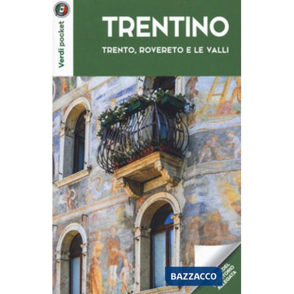 Trentino. Trento, Rovereto e le valli. Con carta