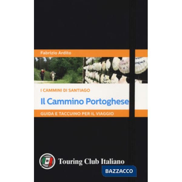 Cammino portoghese. I cammini di Santiago. Guida e taccuino per il viaggio (Il)