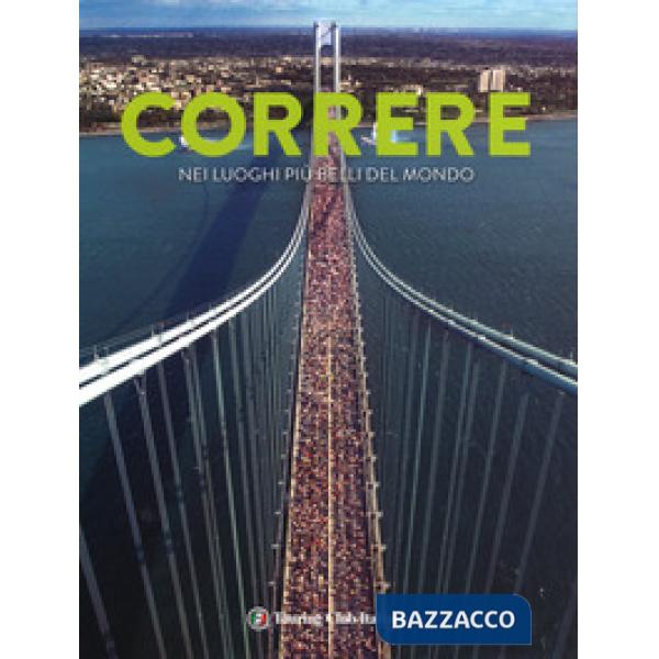 Correre nei luoghi più belli del mondo. Ediz. a colori