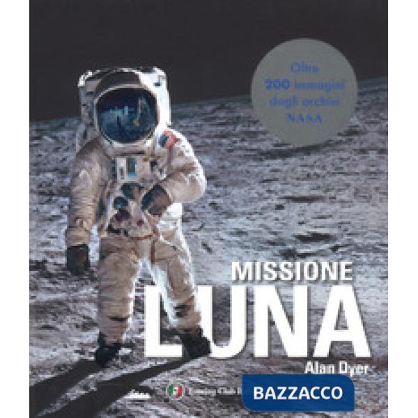 Missione Luna. Tutti i segreti di un viaggio indimenticabile