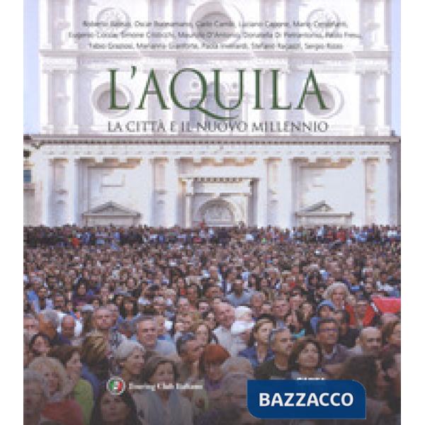 L'Aquila. La città il il nuovo millennio. Ediz. italiana e inglese