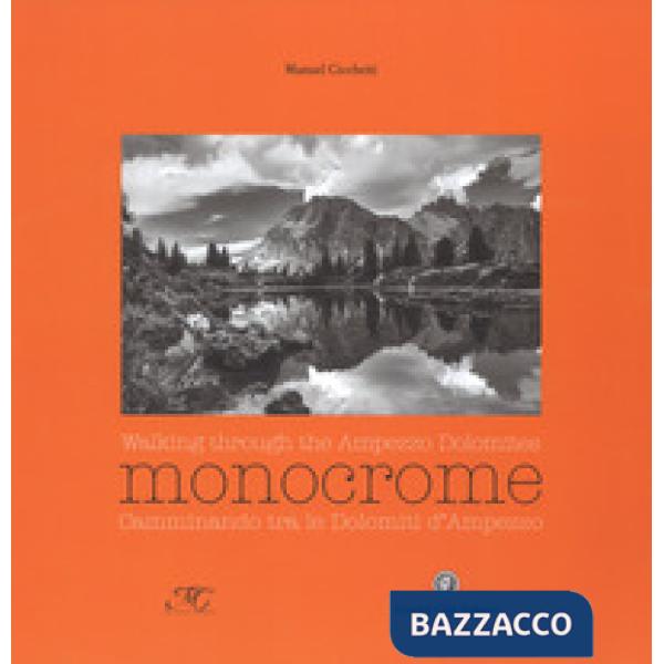 Monocrome. Camminando tra le dolomiti d'Ampezzo-Monocrome. Walking through the A