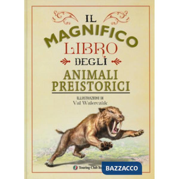 Magnifico libro degli animali preistorici. Ediz. a colori (Il)