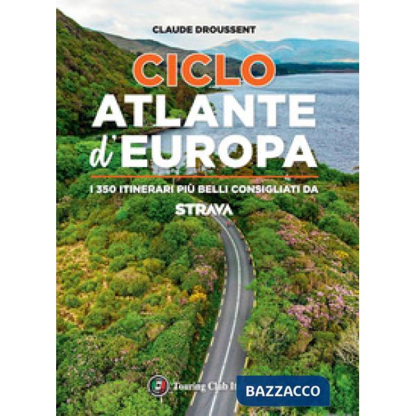 CicloAtlante d'Europa. I 350 itinerari più belli consigliati da Strava