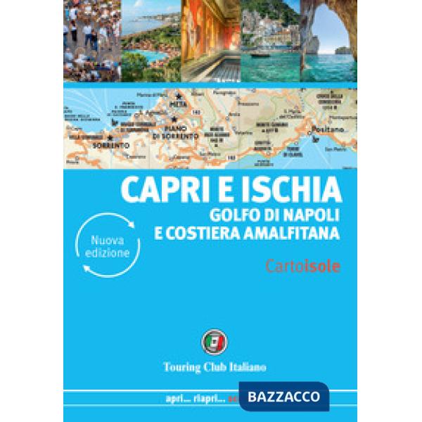 Capri e Ischia. Golfo di Napoli e Costiera amalfitana. Nuova ediz.