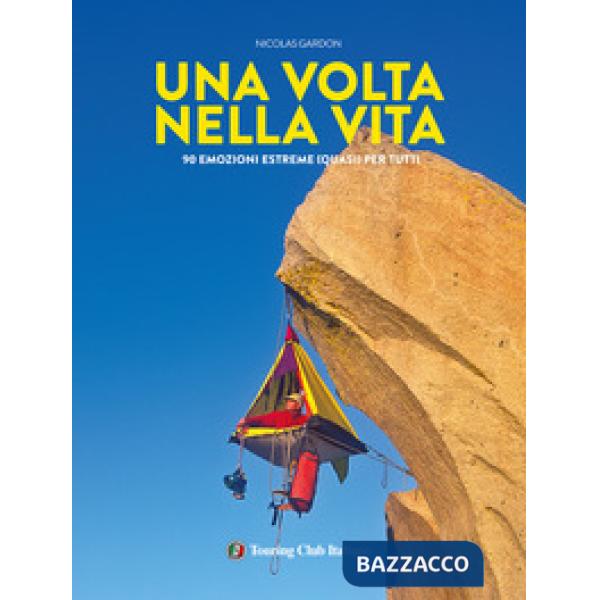 Volta nella vita. 90 esperienze estreme (quasi) per tutti. Ediz. a colori (Una)