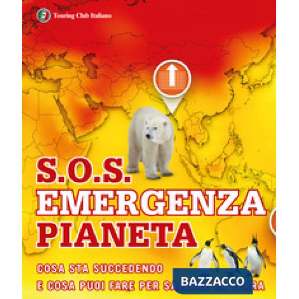 S.O.S. Emergenza pianeta. Cosa sta succedendo e cosa puoi fare per salvare la terra