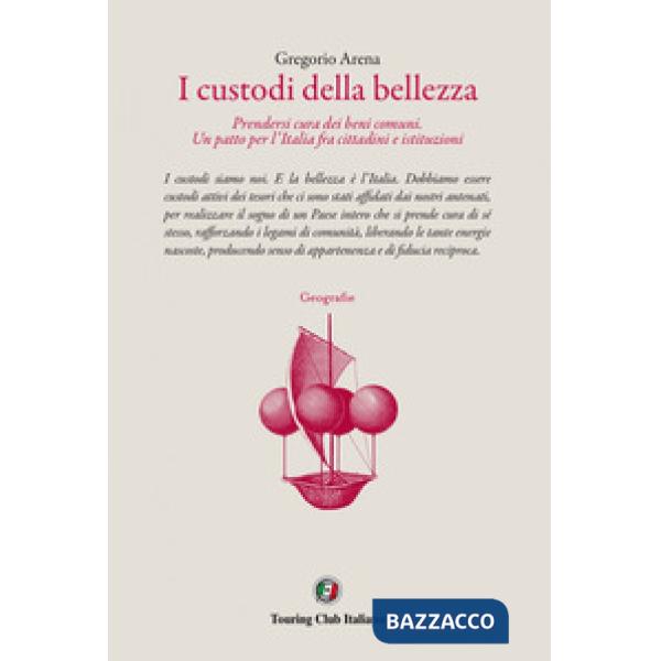 Custodi della bellezza. Prendersi cura dei beni comuni. Un patto per l'Italia fra cittadini e le istituzioni (I)