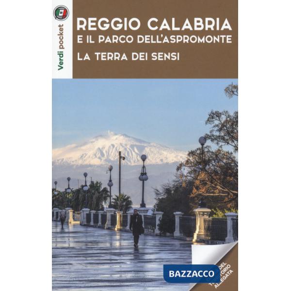 Reggio Calabria e il Parco dell'Aspromonte. La terra dei sensi. Con Carta geografica ripiegata