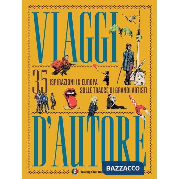 Viaggi d'autore. 35 ispirazioni in Europa sulle tracce di grandi artisti